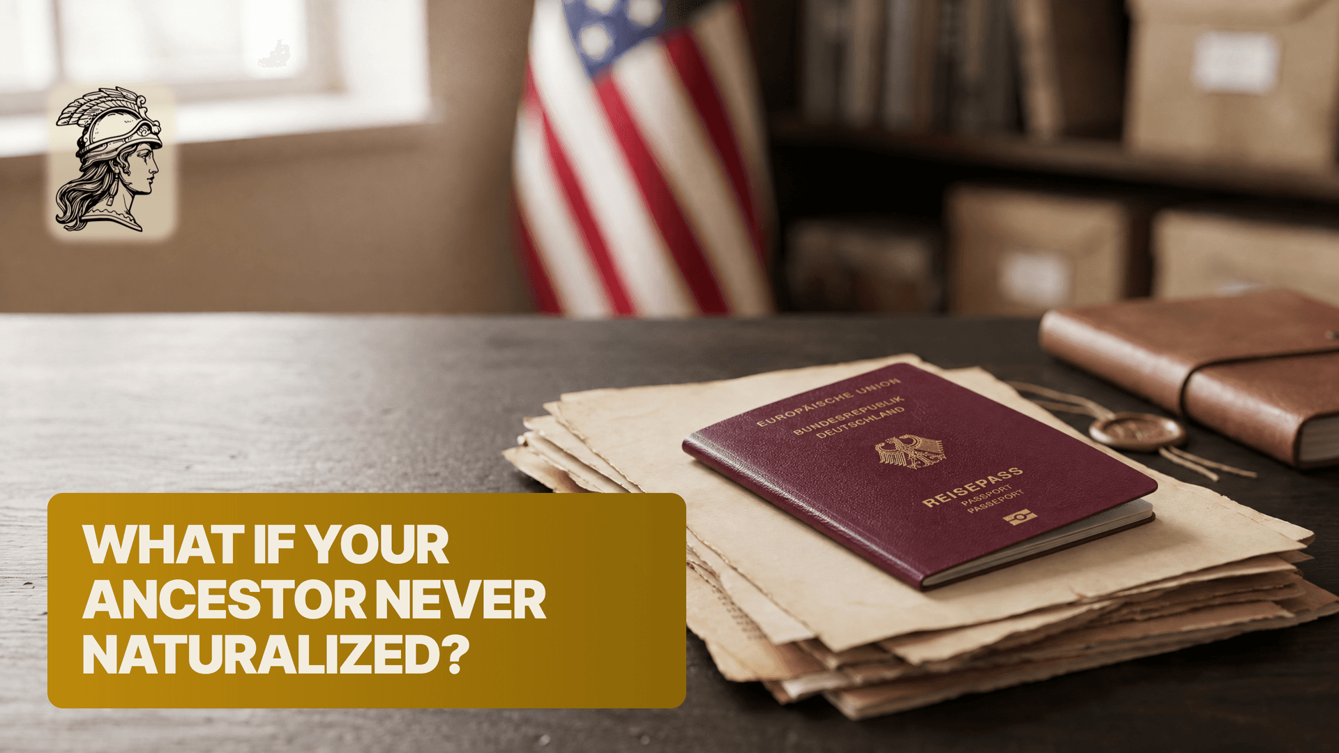 German passport lying on a stack of aged family documents, with a US flag in the background, illustrating German citizenship by descent when an ancestor may never have naturalized