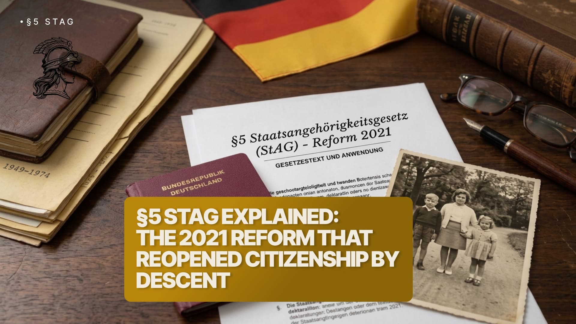 §5 StAG and the 2021 reform - opened German Nationality Act showing §5 StAG, a vintage family photograph, leather-bound legal volumes and the German flag, illustrating how the 2021 citizenship reform reopened descent cases through the maternal line.